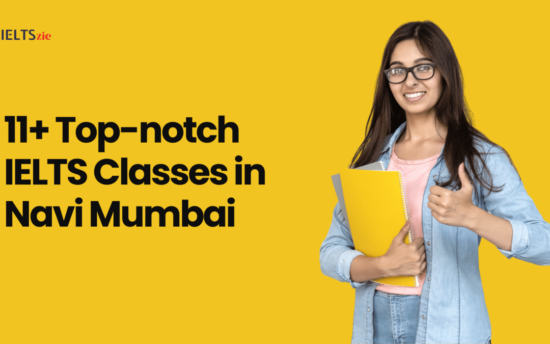 11+ Top-notch IELTS Classes in Navi Mumbai