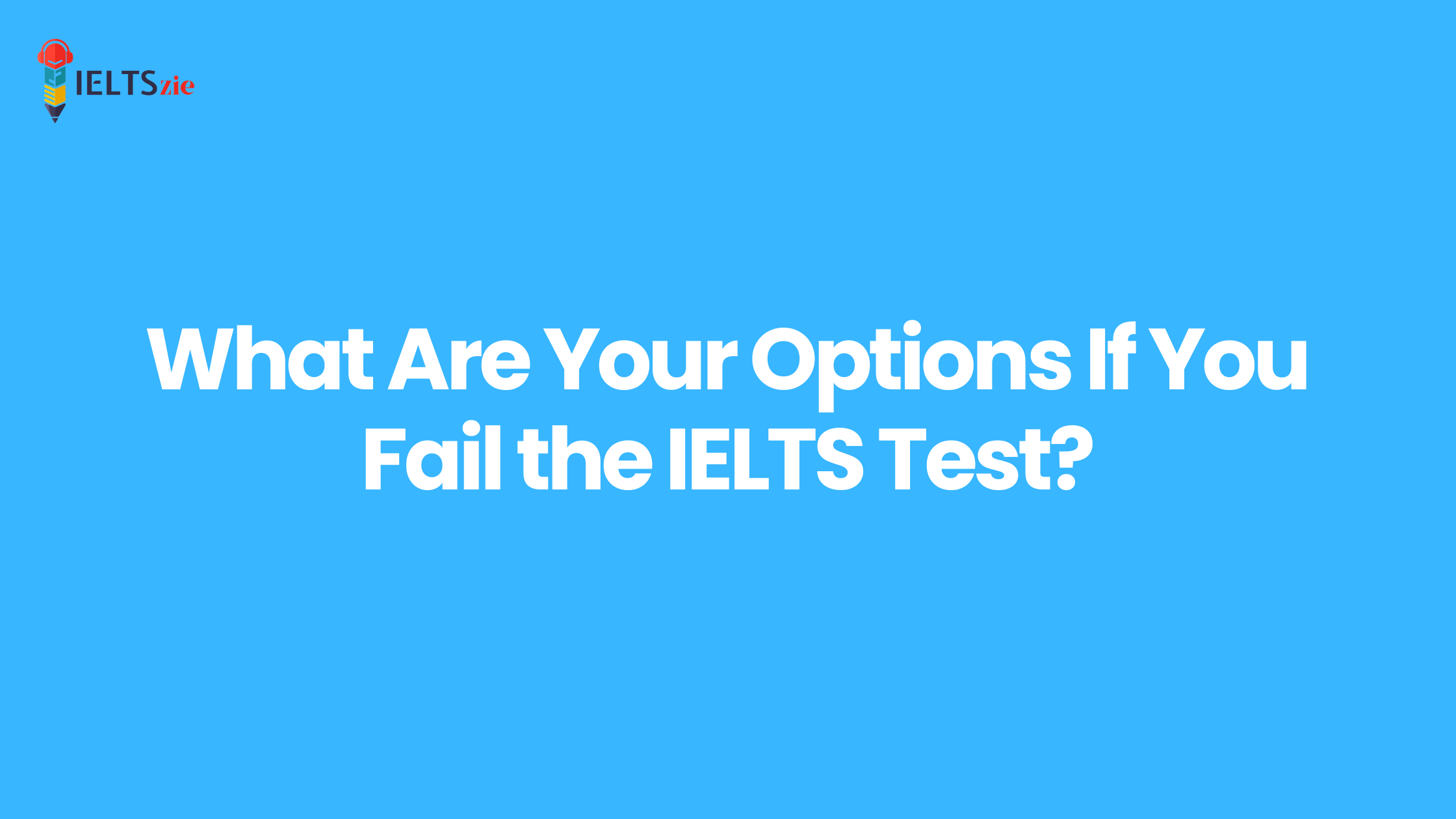 options-if-you-fail-the-ielts-test